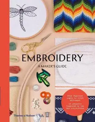 Pletenie, hačkovanie, vyšívanie, paličkovanie Embroidery: A Makers Guide - V&A Publishing