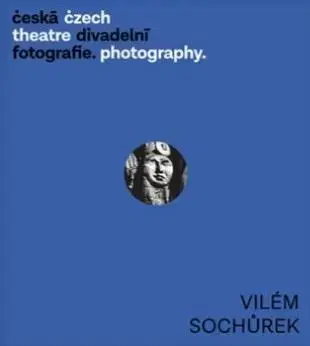Fotografia Česká divadelní fotografie - Vilém Sochůrek - Zdeněk A. Tichý,Věra Velemanová