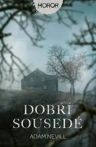 Detektívky, trilery, horory Dobří sousedé - Adam Nevill