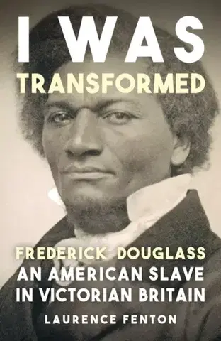 História 'I Was Transformed' Frederick Douglass - Laurence Fenton