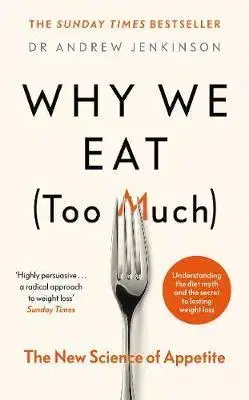 Zdravá výživa, diéty, chudnutie Why We Eat (Too Much) - Dr. Andrew Jenkinson