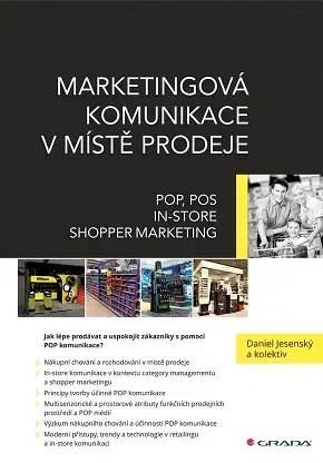 Marketing, reklama, žurnalistika Marketingová komunikace v místě prodeje - Daniel Jesenský,Kolektív autorov