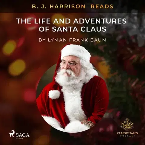 Beletria - ostatné Saga Egmont B. J. Harrison Reads The Life and Adventures of Santa Claus (EN)