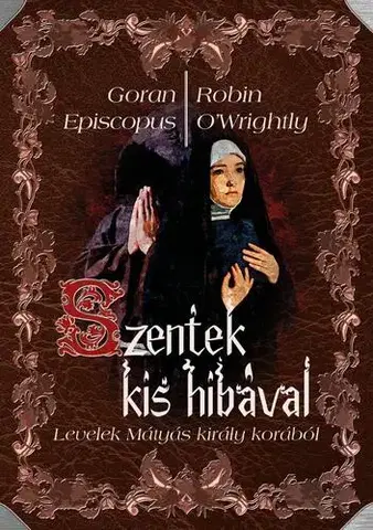 Kresťanstvo Szentek kis hibával - Episcopus Goran,OWrightly Robin