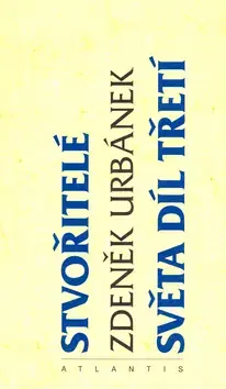 Beletria - ostatné Stvořitelé světa díl třetí - Zdeněk Urbánek,neuvedený