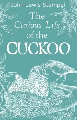 Vtáky, hydina The Curious Life of the Cuckoo - John Lewis-Stempel