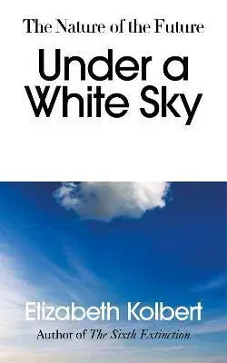 Odborná a náučná literatúra - ostatné Under a White Sky - Kolbert Elizabeth