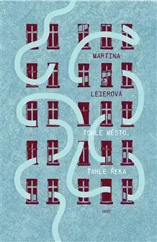 Česká beletria Tohle město, tahle řeka - Martina Leierová