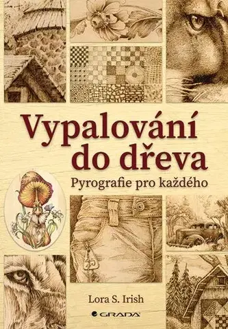 Remeslá, dielňa, drotárstvo, košíkárstvo,... Vypalování do dřeva - Lora S. Irish
