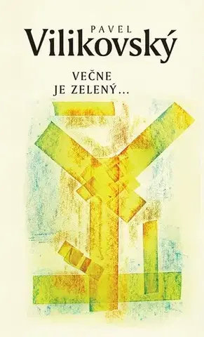 Slovenská beletria Večne je zelený - Pavel Vilikovský