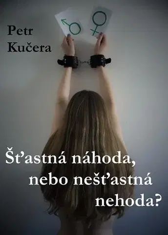 Romantická beletria Šťastná náhoda, nebo nešťastná nehoda? - Petr Kučera