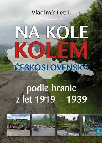 Cestopisy Na kole kolem Československa - Vladimír Petrů