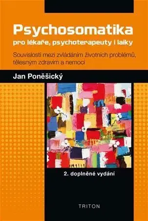 Psychiatria a psychológia Psychosomatika pro lékaře, psychoterapeuty i laiky 2. doplněné vydání - Jan Poněšický