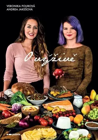 Zdravá výživa, diéty, chudnutie O výživě - Veronika Pourová,Andrea Jakešová