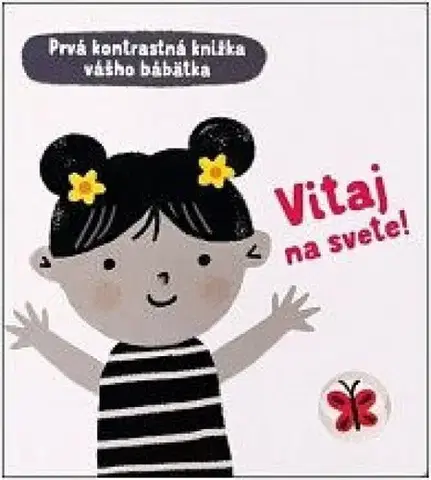 Leporelá, krabičky, puzzle knihy Prvá kontrastná knižka vášho bábätka: Vitaj na svete! - Mary Cartwright