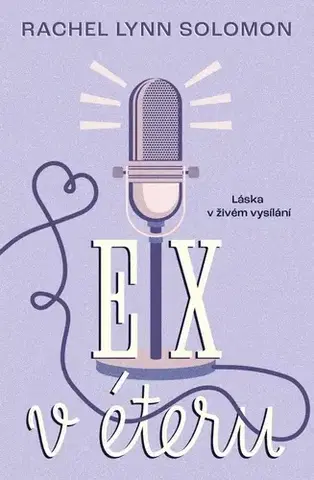 Romantická beletria Ex v éteru - Rachel Lynn Solomon