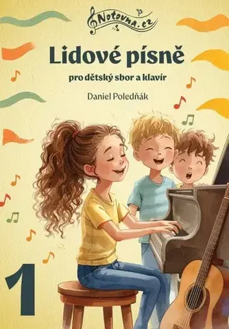 Hudba - noty, spevníky, príručky Lidové písně pro dětský sbor a klavír 1 - Daniel Poledňák