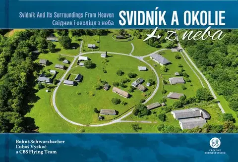 Encyklopédie, obrazové publikácie Svidník a okolie z neba - Bohuš Schwarzbacher,Ľuboš Vyskoč,CBS Flying team