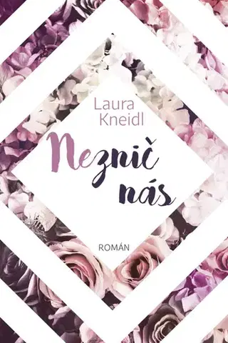 Romantická beletria Neznič nás - Laura Kneidl