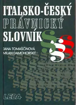 Jazykové učebnice, slovníky Italsko-Český právnický slovník - Kolektív autorov,Jana Tomaščínová
