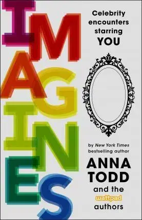 Cudzojazyčná literatúra Imagines - Celebrity Encounters Starring You - Anna Todd,Kolektív autorov