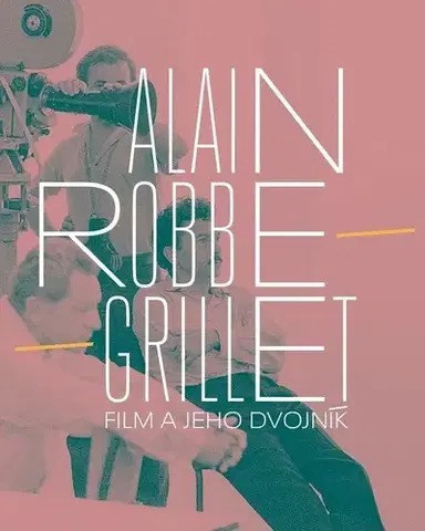 Film - encyklopédie, ročenky Alain Robbe Grillet: Film a jeho dvojník - Michal Michalovič