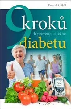 Zdravoveda, ochorenia, choroby 9 kroků k prevenci a léčbě diabetu - Donald R. Hall