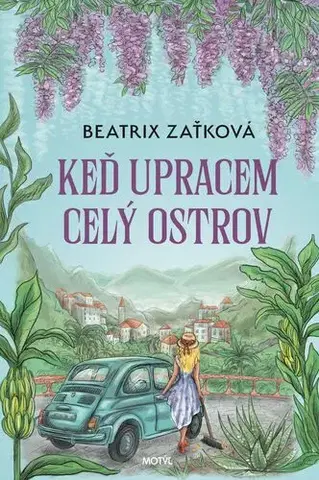 Romantická beletria Keď upracem celý ostrov - Beatrix Zaťková