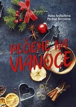 Sladká kuchyňa Pečieme na Vianoce - Hana Sedláčková,Pavlína Berzsiová