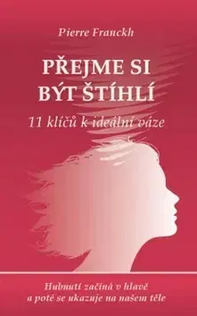 Zdravie, životný štýl - ostatné Přejme si být štíhlí - Pierre Franckh