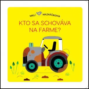Leporelá, krabičky, puzzle knihy Malí maznáčikovia: Kto sa schováva na farme? - Lucie Brunelliére