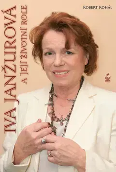 Biografie - ostatné Iva Janžurová a její životní role - Robert Rohál