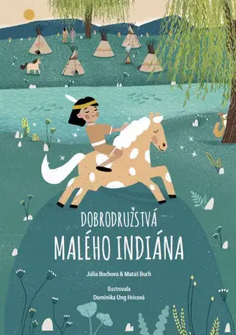 Dobrodružstvo, napätie, western Dobrodružstvá malého indiána - Júlia Buchová,Matúš Buch,Dominika Ung Hricová