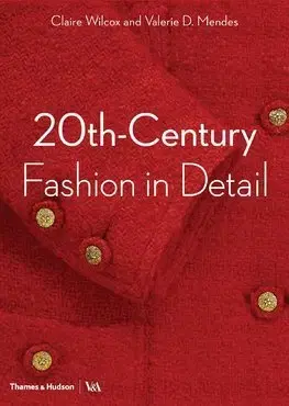 Dizajn, úžitkové umenie, móda 20th-Century Fashion in Detail - Valerie D. Mendes,Claire Wilcox