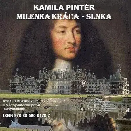 Historické romány Milenka Kráľa-Slnka - Kamila Pintér