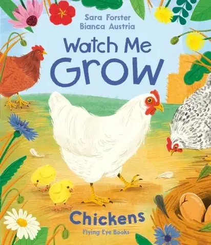 Leporelá, krabičky, puzzle knihy Watch Me Grow: Chickens - Sara Forster