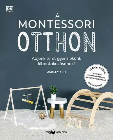 Starostlivosť o dieťa, zdravie dieťaťa A Montessori otthon - Ashley Yeh,Hajnalka Dufka