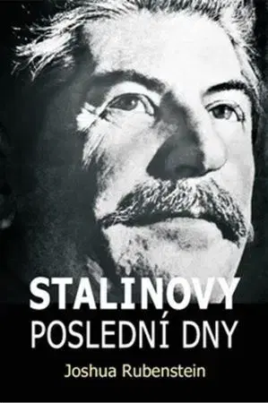 Moderné dejiny Stalinovy poslední dny - Joshua Rubenstein