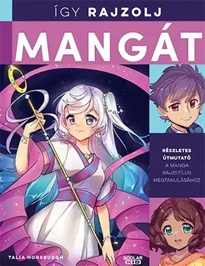 Kreslenie, maľovanie Így rajzolj mangát - Talia Horsburgh