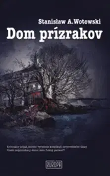 Detektívky, trilery, horory Dom prízrakov - Stanislaw A. Wotowski