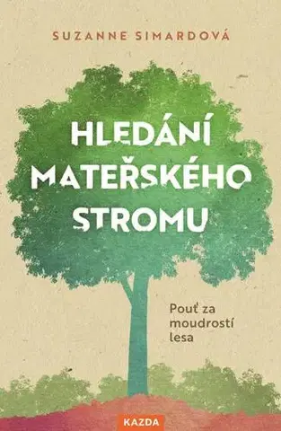 Biológia, fauna a flóra Hledání mateřského stromu - Suzanne Simard
