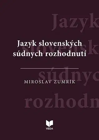 Právo - ostatné Jazyk slovenských súdnych rozhodnutí - Miroslav Zumrík