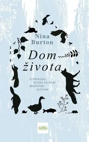 Eseje, úvahy, štúdie Dom života: O prírode, ktorá hovorí mnohými jazykmi - Nina Burton,Jana Obertová