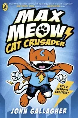 Dobrodružstvo, napätie, western Max Meow Book 1: Cat Crusader - John Gallagher