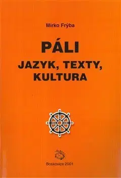 Literárna veda, jazykoveda Páli - jazyk, texty, kultura - Mirko Frýba