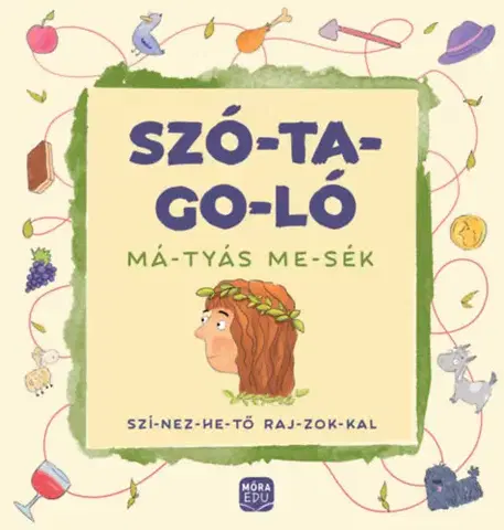 Príprava do školy, pracovné zošity Szó-ta-go-ló: Má-tyás me-sék - Emőke Madar,Könyvkiadó Móra