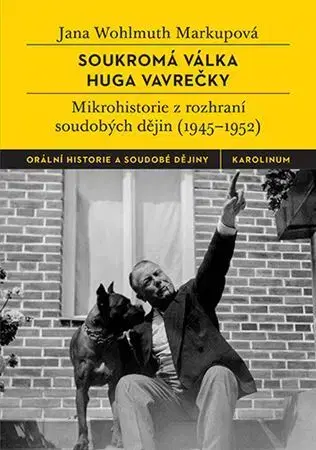Osobnosti Soukromá válka Huga Vavrečky - Jana Wohlmuth Markupová