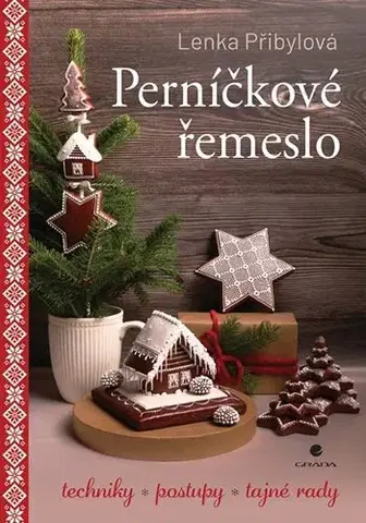 Sladká kuchyňa Perníčkové řemeslo - Lenka Přibylová