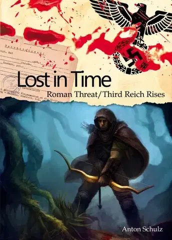 Sci-fi a fantasy Lost In Time: Roman Threat / Third Reich Rises - Anton Schulz