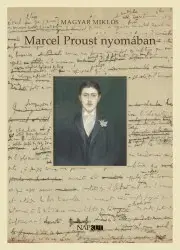 Svetová beletria Marcel Proust nyomában - Miklós Magyar